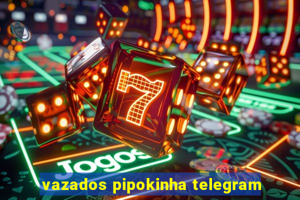 vazados pipokinha telegram